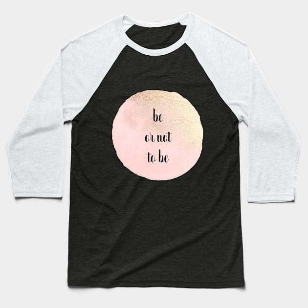 be or not to be Baseball T-Shirt by Unelmoija